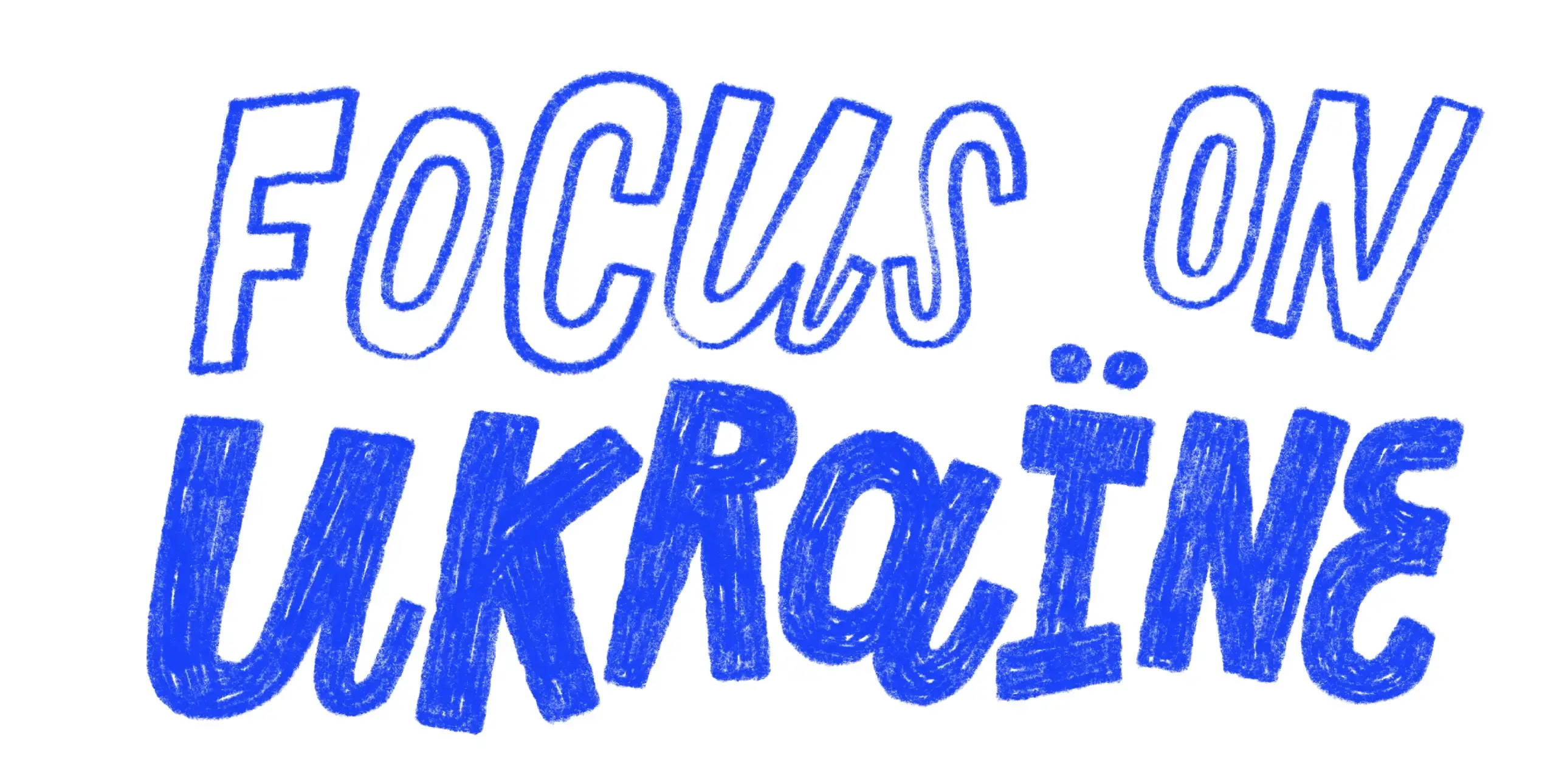 Hand written text: Focus On Ukraine
